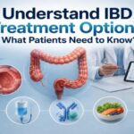 Understand IBD Treatment Options: What Patients Need to Know?